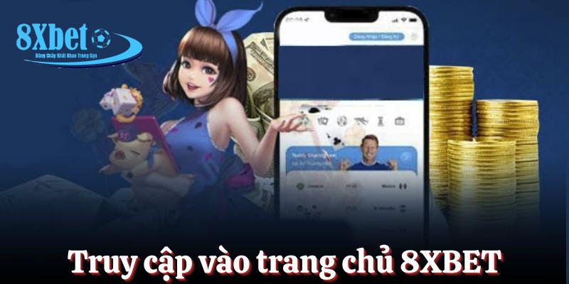 Truy cập vào trang chủ 8XBET theo đường link mới nhất